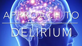 APPROACH TO DELIRIUM