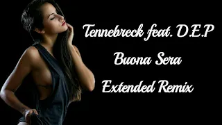 Tennebreck feat. D.E.P. - Buona Sera (Extended Remix)