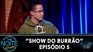 Show do Burrão - Ep. 5 | The Noite (15/10/21)