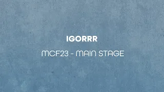 IGORRR Live MCF23