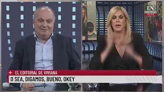 O sea, digamos, bueno, okey. El editorial de Viviana.