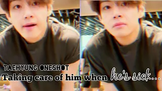 When you take care of him because he's sick ||BTS FF||K.TH ONESHOT||