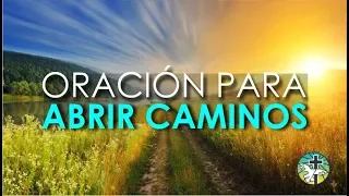 ORACIÓN PARA ABRIR CAMINOS Y RECIBIR TODAS LAS BENDICIONES DEL SEÑOR