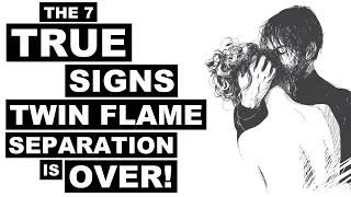 The 7 TRUE Signs Twin Flame Separation Is Almost Over! 💑💖