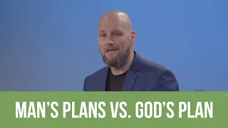 Man's Plans vs.  God's Plan