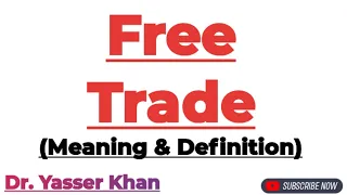 Free Trade - Meaning And Definition