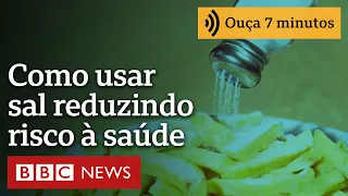 Qual tipo e quantidade máxima de sal devemos usar para reduzir riscos à saúde?