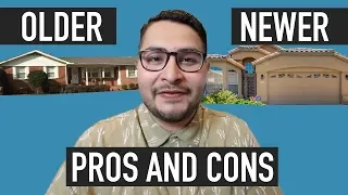 Pros and Cons of buying an Older Home or Newer Home (first time home buyers)