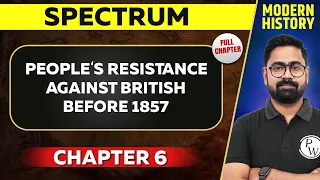 People’s Resistance Against British Before 1857 FULL CHAPTER | Spectrum Chapter 6 | UPSC Preparation