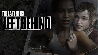 The Last Of Us (Одни из нас) - Left Behind (Оставшиеся позади) DLC