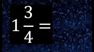 1 3/4 a fraccion impropia, convertir fraccion mixta a fraccion impropia