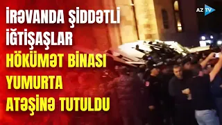 Paşinyanı devirmək istəyənlər küçələrə axışdı: polislə etirazçılar arasında toqquşma yaşandı