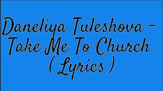 Daneliya Tuleshova - Take Me To Church ( Lyrics )