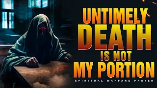 Warfare Prayers Against Untimely Death | Deliverance Prayer Against Untimely Death In The Family