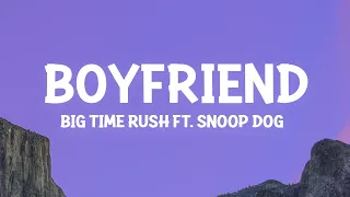 Big Time Rush - Boyfriend (Lyrics) ft. Snoop Dogg
