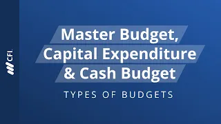 Master Budget, Capital Expenditure & Cash Budget | Types of Budgets