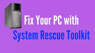Fix Your PC with System Rescue Toolkit