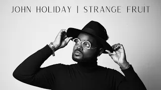 Strange Fruit | John Holiday