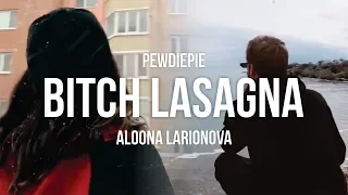 BITCH LASAGNA - [ PEWDIEPIE X ALOONA LARIONOVA ] - IsengIsengSaturday