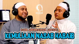 KEMULIAAN NASAB HABAIB YANG JARANG DIKETAHUI | HABAB PODCAST EP.62