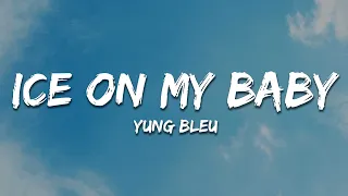 Ice On My Baby - Yung Bleu (Lyrics)