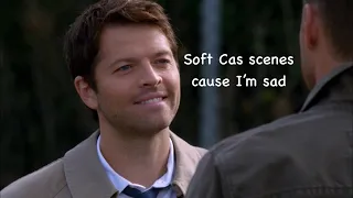 Soft Cas scenes because I'm sad