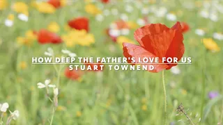 How Deep the Father's Love for Us | Songs and Everlasting Joy