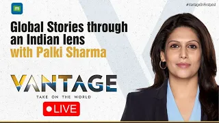 Live | Vantage with Palki Sharma | Global News Through Indian Lens