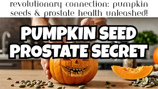 Revolutionary Connection: Pumpkin Seeds and Prostate Health Unleashed! .