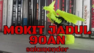 MOKIT JADUL 90'an (SALAMENDER FAVORIT KITA SEMUA)