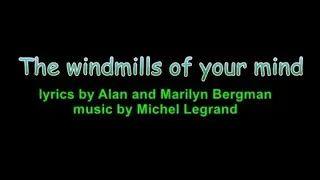 The windmills of your mind - KARAOKE - Alan & Marilyn Bergman  / Michel Legrand