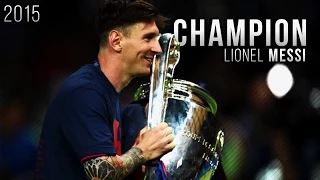 Lionel Messi ● Champion - Best Skills , Goals & Moments 2015 | HD