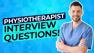 PHYSIOTHERAPIST Interview Questions And Answers! (How to PASS a Physiotherapy Job Interview!)