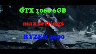 Devil May Cry 5 Ryzen 2600 / GTX 1060 6GB Benchmark ( Max Settings )