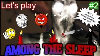 WTF There is a Monster Lady Let's play Among the Sleep #2