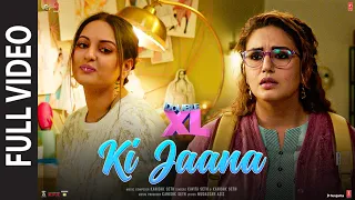 Ki Jaana (Full Video) Double XL | Sonakshi S, Huma Q | Kavita, Kanishk | Mudassar A,Baba Bulle Shah