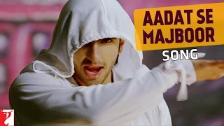 Aadat Se Majboor Song | Ladies vs Ricky Bahl | Ranveer Singh | Anushka Sharma | Benny Dayal