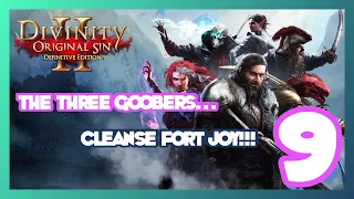 Divinity Original Sin 2: 3 Goobers DOS about... and BEGIN THE CLEANSE OF FORT JOY!!!