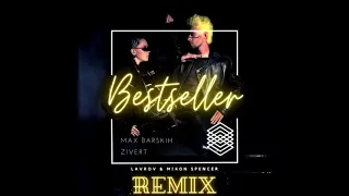 Макс Барских & Zivert - Bestseller (Lavrov & Mixon Spencer Remix)