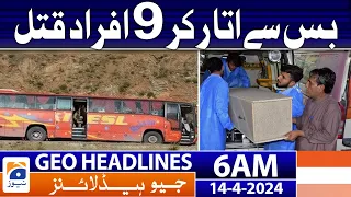 Geo News Headlines 6 PM | Killing of 9 people by throwing them off the bus | 14th April 2024