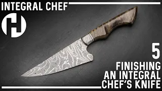 Finishing the Damascus Integral Chef's Knife