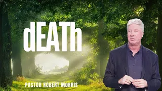 Death | Pastor Robert Morris | Gateway Church Live