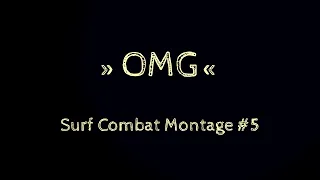 OMG | Surf Combat Montage #5