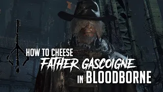How to Cheese Father Gascoigne in Bloodborne (2022 Update - Easy Kill)
