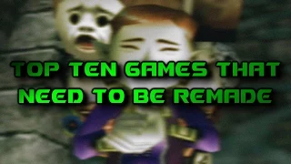 Top Ten Games That Need To Be Remade