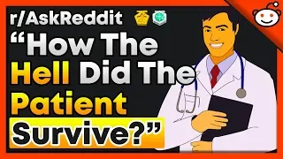 Doctors Reveal "HOW Did The Patient Survive?!" Stories - r/AskReddit Top Posts | Reddit Stories