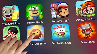 Talking Tom Hero Dash,Om Nom Run,Red Ball Super Run,Tag With Ryan,Vlad & Niki Run,Subway Surfers