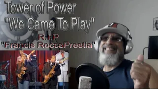 Tower of Power | We Came To Play | RIP "Francis Rocco Prestia" Keith Renoldo  REACTION!