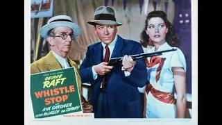 Whistle Stop 1946, USA Featuring George Raft, Ava Gardner,, Tom Conway   Film Noir Full Movie