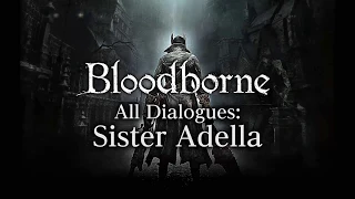 Bloodborne All Dialogues: Sister Adella (Multi-language)